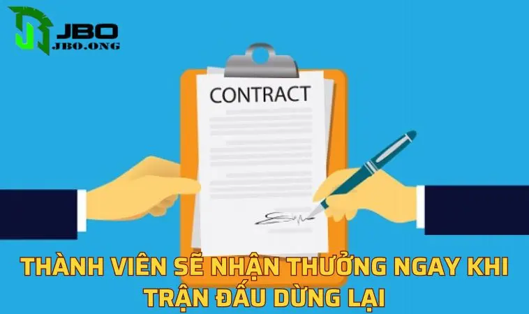 Thành viên sẽ nhận thưởng ngay khi trận đấu dừng lại